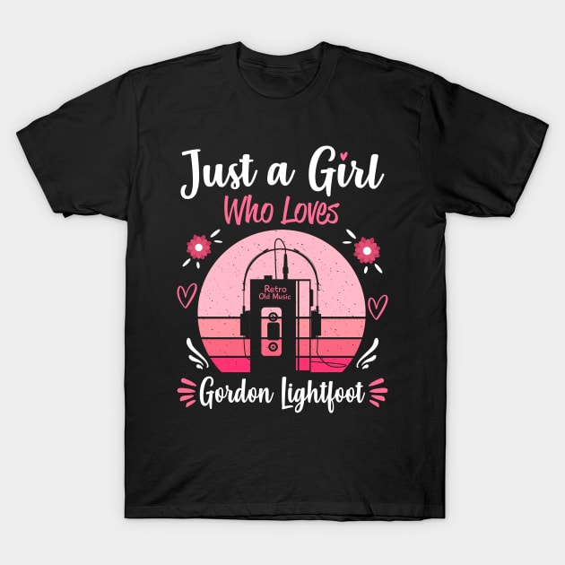 Just A Girl Who Loves Gordon Lightfoot Retro Headphones T-Shirt by Cables Skull Design